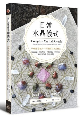Naha Armady - Everyday Crystal Rituals: Healing Practices for Love, Wealth, Career, and Home, Häftad