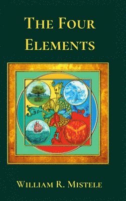William R Mistele - Four Elements, Inbunden