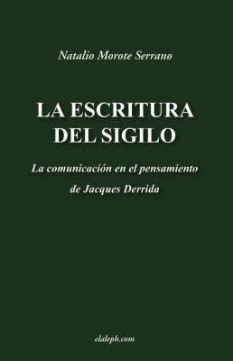 Natalio Morote Serrano - escritura del sigilo - La comunicación en el pensamiento de Jacques Derrida, Häftad