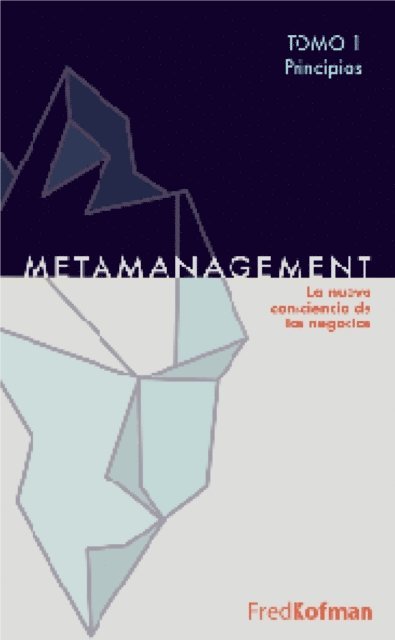 Fred Kofman - Metamanagement - Tomo 1 (Principios), E-bok