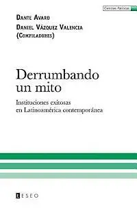 Daniel Vázquez Valencia, Dante Avaro - Derrumbando un mito: Instituciones exitosas en Latinoamérica contemporánea, Häftad. Tillgänglighet: Lägg i varukorg