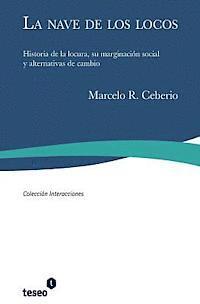 La nave de los locos: Historia de la locura, su marginaci�n social y alternativas de cambio