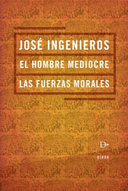 Jose Ingenieros - El hombre mediocre, E-bok