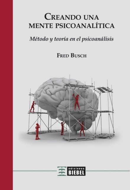Fred Busch - Creando una mente psicoanalítica, E-bok