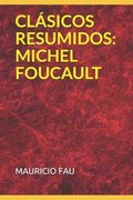 Clásicos Resumidos: Michel Foucault