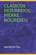 Clásicos Resumidos: Pierre Bourdieu
