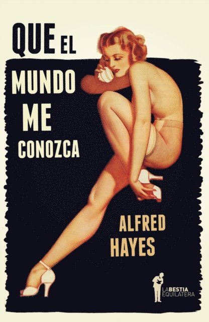 Alfred Hayes - Que el mundo me conozca, E-bok