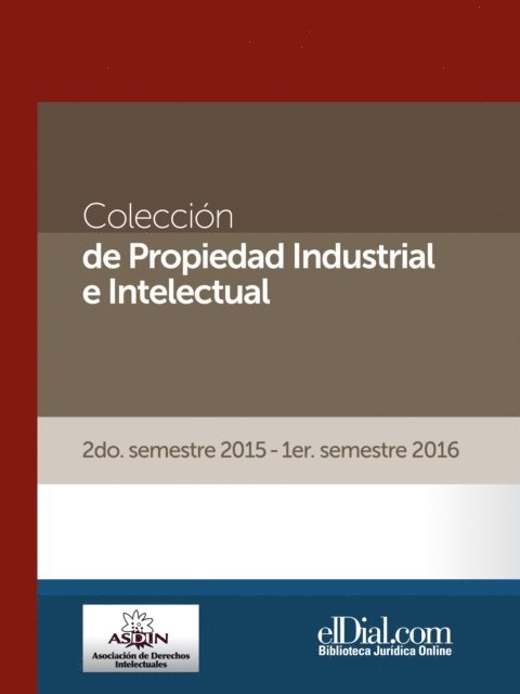 S. Sharry, Rubby Aristizabal, Paula Ines Tiemesmann, Meris Francisco Martich, Martin Augusto Cortese, Maritza Reategui, M. P. Botti, M. I. Dorrego, Lucas Matias Lehtinen, Leonardo Alonso, Jose Meythaler, Jose Manuel Delgado, Gustavo Freitas Morais, Guillermina Estevez, Francisco de las Carreras, Fernando Garcia, Felix Rozanski, Fabian Loyato, F. Shalom, Daniel R. Zuccherino, Cristian Daniel Bittel, Bruno Melchor, Armando Arenas, Alberto Villalobos - Colección de Propiedad Industrial e Intelectual (Vol. 2), E-bok