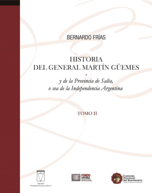 Bernardo Frias - Historia del General Martín Güemes... Tomo II, E-bok