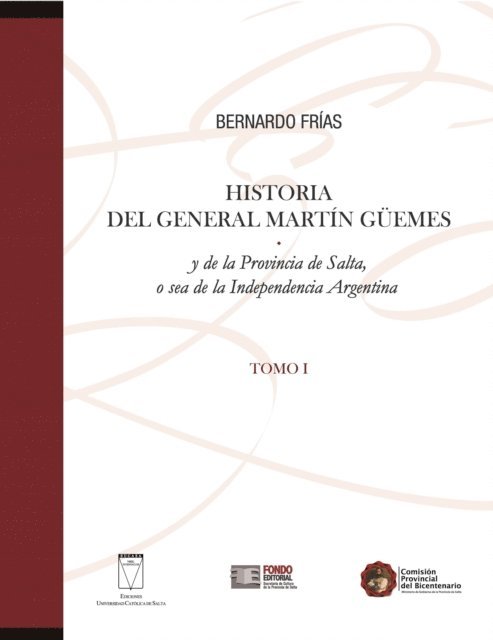 Bernardo Frias - Historia del General Martín Güemes... Tomo I, E-bok