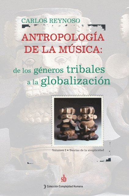 Carlos Reynoso - Antropología de la música Vol. I, E-bok