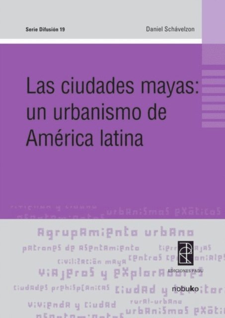 Daniel Schavelzon - Las ciudades mayas: un urbanismo de America Latina, E-bok
