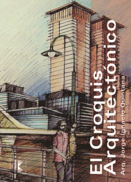 Jorge Quintana - El croquis arquitectonico, E-bok