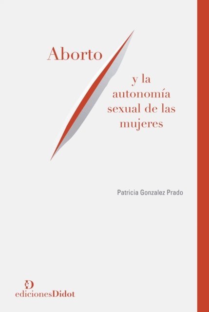 Patricia Gonzalez Prado - Aborto y la autonomía sexual de las mujeres, E-bok