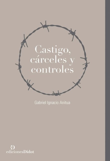 Gabriel Ignacio Anitua - Castigo, cárceles y controles, E-bok