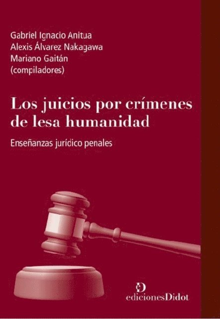 Mariano Gaitan, Alexis Alvarez Nakagawa, Gabriel Ignacio Anitua - Los juicios por crimenes de lesa humanidad, E-bok