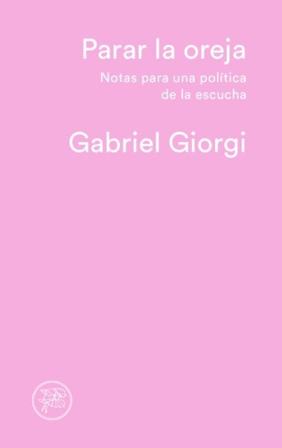 Gabriel Giorgi - Parar la oreja, E-bok