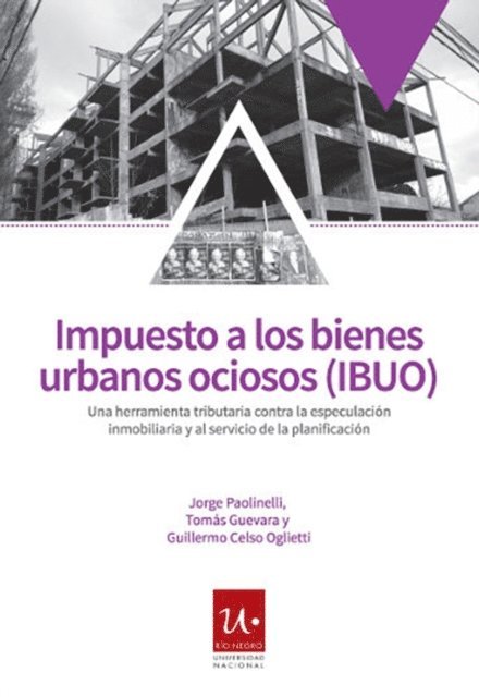 Jorge Cesar Paolinelli, Guillermo Celso Oglietti, Tomas Alejandro Guevara - Impuesto a los bienes urbanos ociosos, E-bok