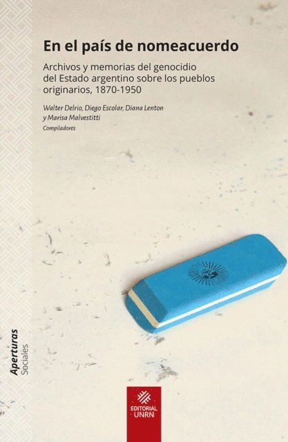 Jorge Sosa, Leticia Saldi, Lorena Canuqueo, Marcelo Musante, Alexis Papazian, Mariano Nagy, Diego Escolar, Diana Lenton, Walter Delrio, Liliana Marisa Malvestitti - En el país de nomeacuerdo, E-bok