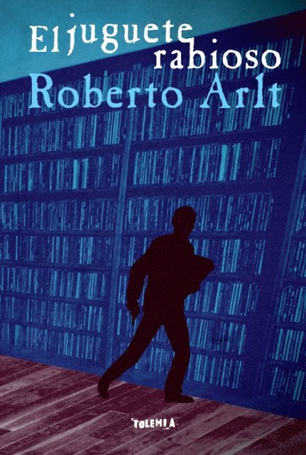Roberto Arlt - El juguete rabioso, E-bok