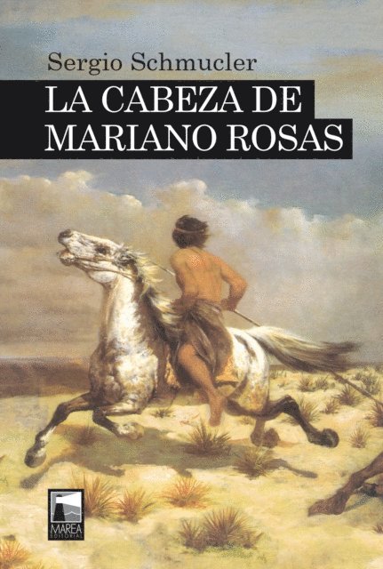 Sergio Schmucler - La cabeza de Mariano Rosas, E-bok