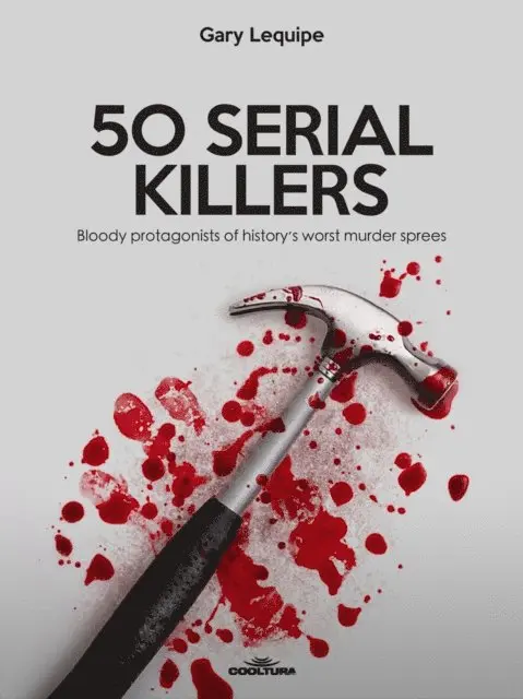 Gary Lequipe - 50 SERIAL KILLERS, E-bok. Tillgänglighet: Lägg i varukorg