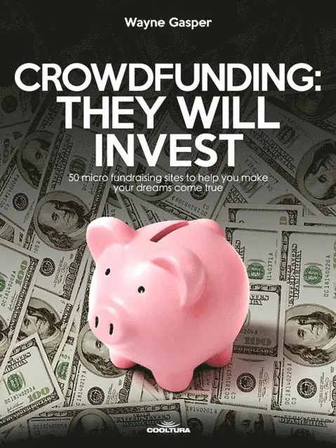 Wayne Gasper - Crowdfunding: They Will Invest, E-bok. Tillgänglighet: Lägg i varukorg