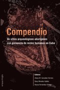 Compendio de sitios arqueol�gicos abor�genes con presencia de restos humanos en Cuba