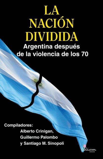 Santiago Mario Sinopoli, Alfredo M. Vitolo, Eugenio Luis Palazzo, Guillermo Alfredo Garcia, Puentes para la Legalidad Asociacion Civil, Victoria Villarruel, Alberto Jorge Crinigan, Guillermo Palombo - La Nación Dividida, E-bok