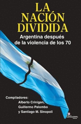 Alfredo M. Vitolo, Guillermo Palombo - La Nación dividida. Argentina después de la violencia de los 70, Häftad