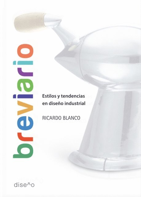Ricardo Blanco - BREVIARIO: ESTILOS Y TENDENCIAS EN DISENO INDUSTRIAL, E-bok