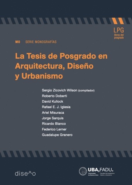 Guadalupe Granero, Federico Lerner, Ricardo Blanco, Jorge Sarquis, Ariel Misuraca, Rafael Iglesia, David Kullock, Roberto Doberti, Sergio Zicovich-Wilson - La tesis de posgrado en arquitectura, diseño y urbanismo, E-bok