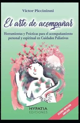Víctor Piccininni - El Arte de Acompañar: Herramientas para el Acompañamiento Personal y Espiritual en cuidados paliativos y fin de vida, Häftad. Tillgänglighet: Lägg i varukorg