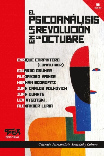 Alexander Luria, Lev Vygotski, Juan Duarte, Juan Carlos Volnovich, Hernan Scorofitz, Alejandro Vainer, Eduardo Gruner, Enrique Carpintero - El psicoanálisis en la revolución de octubre, E-bok