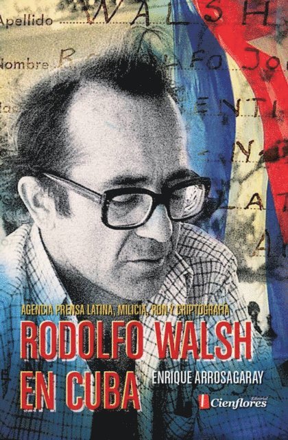 Enrique Arrosagaray - Rodolfo Walsh en Cuba, E-bok. Tillgänglighet: Lägg i varukorg