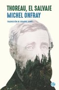 Thoreau, el salvaje: Vive una vida filosófica