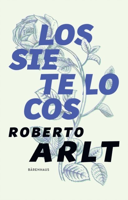 Roberto Arlt - Los siete locos, E-bok