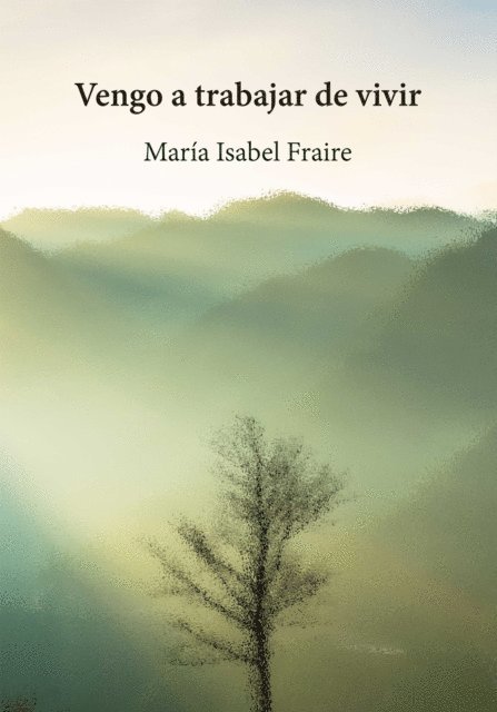 Maria Isabel Fraire - Vengo a trabajar de vivir, E-bok. Tillgänglighet: Lägg i varukorg