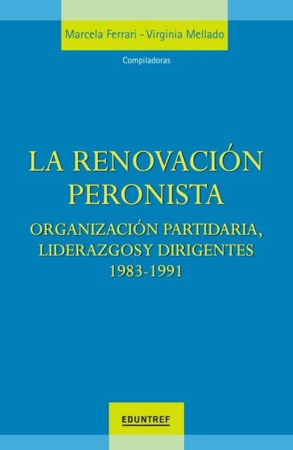 Virginia Mellado, Marcela Ferrari - La renovacion peronista, E-bok