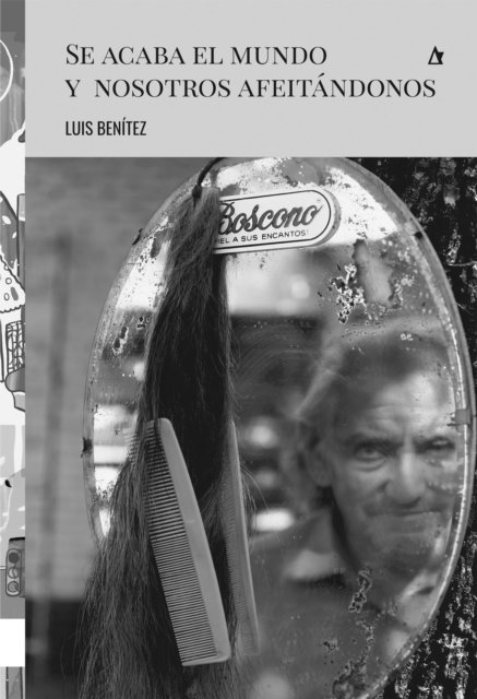 Luis Benitez - Se acaba el mundo y nosotros afeitándonos, E-bok