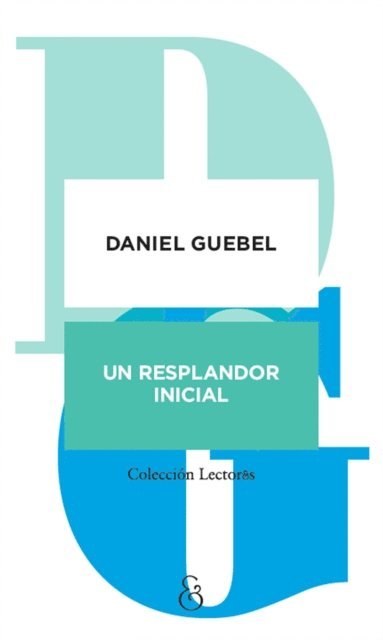 Daniel Guebel - Un resplandor inicial, E-bok