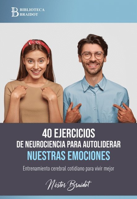 Nestor Braidot - 40 ejercicios de neurociencia para autoliderar nuestras emociones, E-bok. Tillgänglighet: Lägg i varukorg