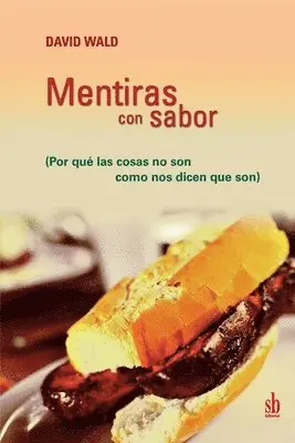 David Wald - Mentiras con sabor: por qué las cosas no son como nos dicen que son, Häftad. Tillgänglighet: Lägg i varukorg