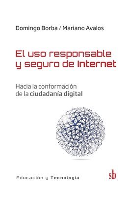 Domingo Borba, Mariano Avalos - El uso responsable y seguro de Internet: Hacia la conformación de la ciudadanía digital, Häftad. Tillgänglighet: Lägg i varukorg