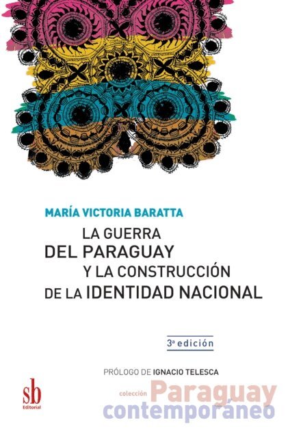 Maria Victoria Baratta - La guerra del Paraguay y la construccion de la identidad nacional, E-bok