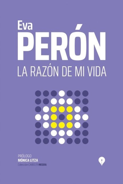 Eva Peron - La razón de mi vida, E-bok
