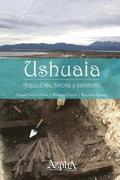 Ushuaia. Arqueolog�a, historia y patrimonio
