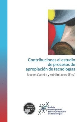 Adrián López, Roxana Cabello - Contribuciones al estudio de procesos de apropiación de tecnologías, Häftad