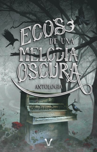 Florencia Casella, Mhavel N., Nina Benedetta, S. J. Mendoza, Sophie Valois, Nancy A. Cantu, Mila Gomez Mereijo, Anabel Alvarado, Ann Rodd, Marta Cuchelo, Carla Angelo, Natalia Hatt, Nessa Simmons, Nadin Velazquez - Ecos de una melodía oscura, E-bok