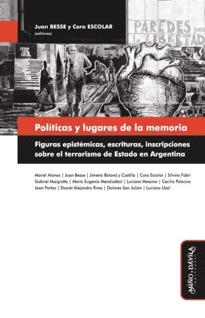 Luciano Uzal, Dolores San Julian, Daniel Alejandro Rivas, Joan Portos, Cecilia Palacios, Luciana Messina, Maria Eugenia Mendizabal, Gabriel Margiotta, Silvina Fabri, Jimena Boland y Castilla, Mariel Alonso, Cora Escolar, Juan Besse - Políticas y lugares de la memoria, E-bok